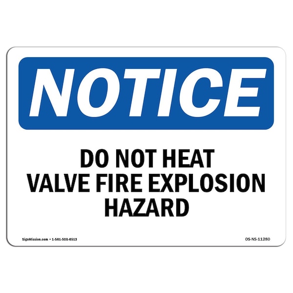 OSHA Sign, Do Not Heat Valve Fire Explosion Hazard, 18in X 12in Aluminum, 12" W, 18" L, Landscape